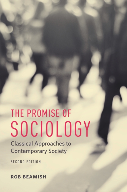 The Promise of Sociology : Classical Approaches to Contemporary Society, Second Edition, Hardback Book