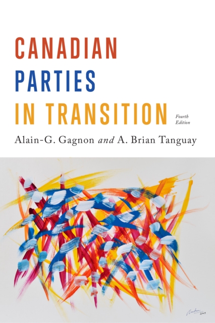 Canadian Parties in Transition, Fourth Edition, Paperback / softback Book