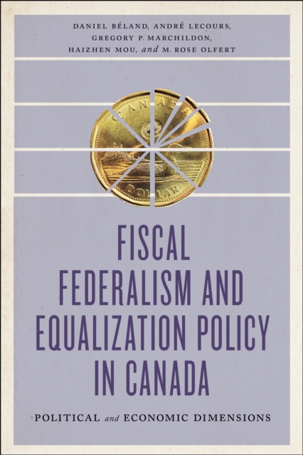 Fiscal Federalism and Equalization Policy in Canada : Political and Economic Dimensions, Paperback / softback Book
