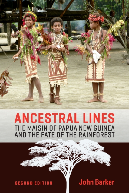 Ancestral Lines : The Maisin of Papua New Guinea and the Fate of the Rainforest, Second Edition, PDF eBook