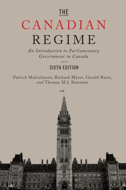The Canadian Regime : An Introduction to Parliamentary Government in Canada, Sixth Edition, Hardback Book