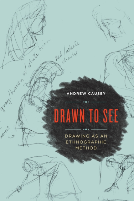 Drawn to See : Drawing as an Ethnographic Method, Paperback / softback Book