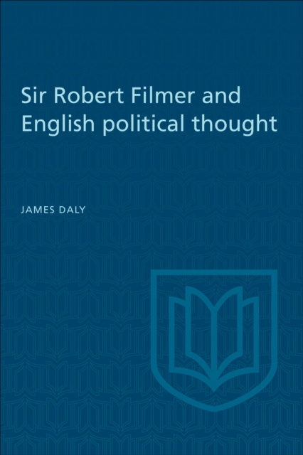 Sir Robert Filmer and English Political Thought, EPUB eBook