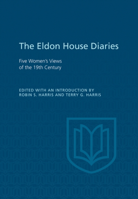 Eldon House Diaries : Five Women's Views of the 19th Century, EPUB eBook