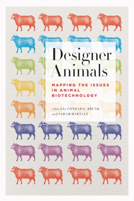Designer Animals : Mapping the Issues in Animal Biotechnology, Hardback Book