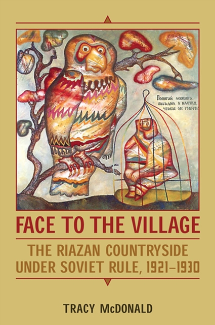 Face to the Village : The Riazan Countryside Under Soviet Rule, 1921-1930, Hardback Book