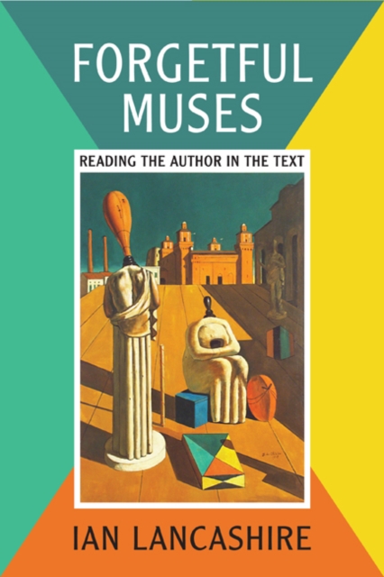 Forgetful Muses : Reading the Author in the Text, Hardback Book