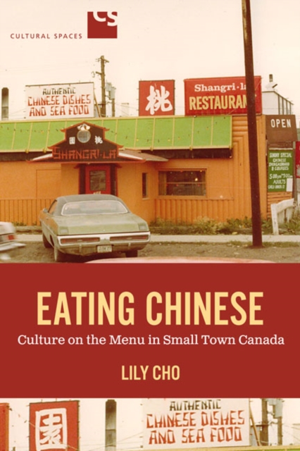 Eating Chinese : Culture on the Menu in Small Town Canada, Hardback Book