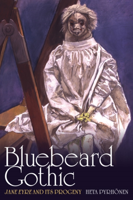 Bluebeard Gothic : Jane Eyre and its Progeny, Hardback Book