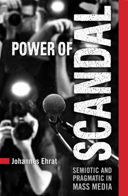 Power of Scandal : Semiotic and Pragmatic in Mass Media, Hardback Book