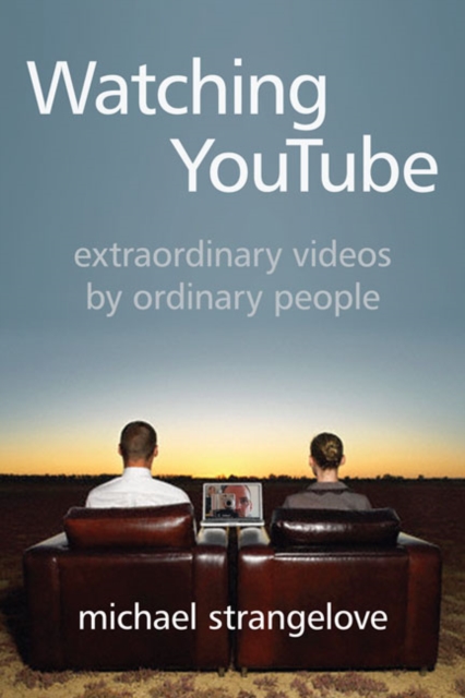 Watching YouTube : Extraordinary Videos by Ordinary People, Hardback Book
