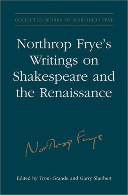 Northrop Frye's Writings on Shakespeare and the Renaissance, Hardback Book
