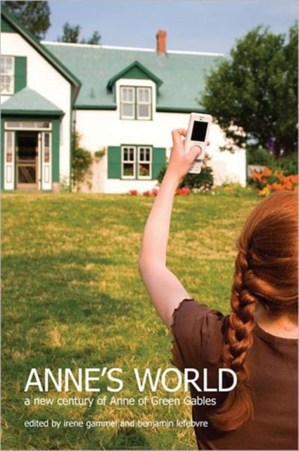 Anne's World : A New Century of 'Anne of Green Gables', Hardback Book