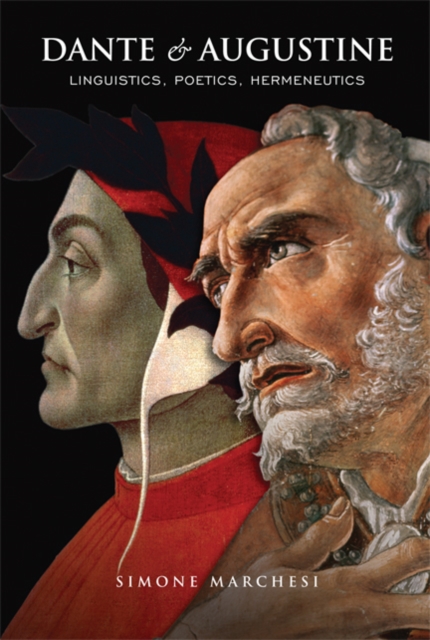 Dante and Augustine : Linguistics, Poetics, Hermeneutics, Hardback Book