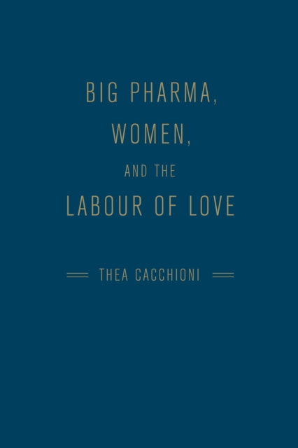 Big Pharma, Women, and the Labour of Love, Hardback Book