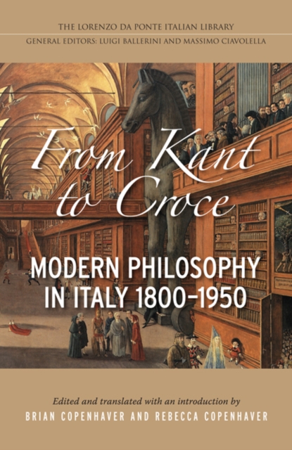 From Kant to Croce : Modern Philosophy in Italy, 1800-1950, Hardback Book