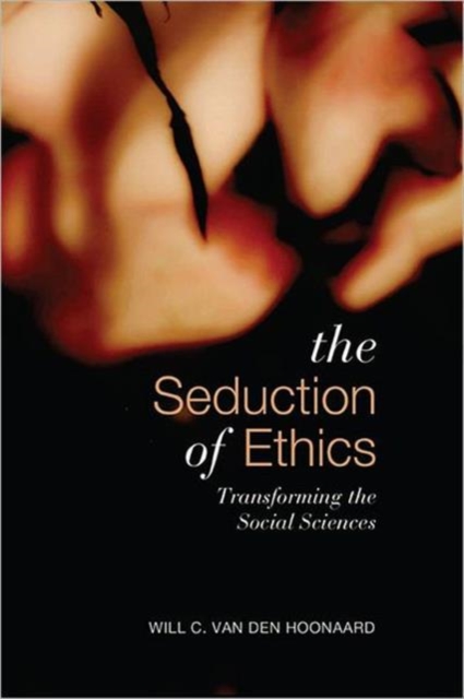 Seduction of Ethics : Transforming the Social Sciences, Hardback Book