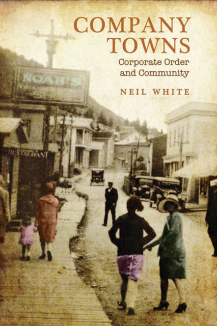 Company Towns : Corporate Order and Community, Hardback Book