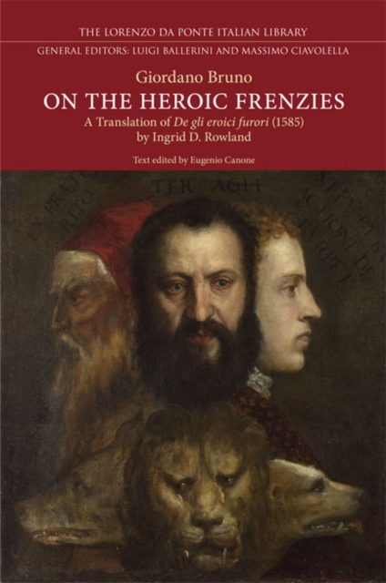 On the Heroic Frenzies : A Translation of De gli eroici furori(1585), Hardback Book