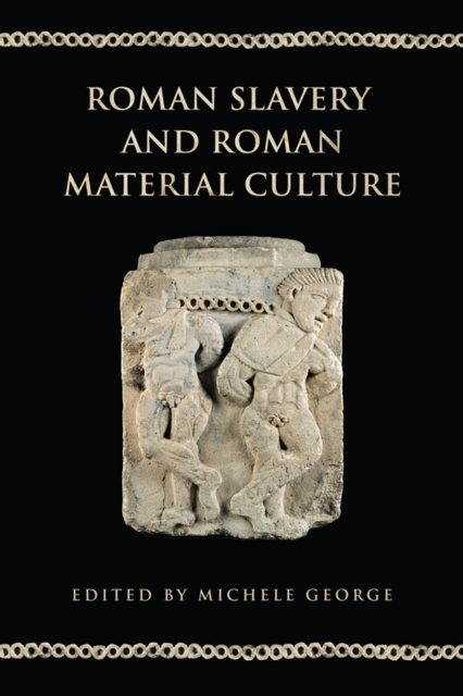 Roman Slavery and Roman Material Culture, Hardback Book