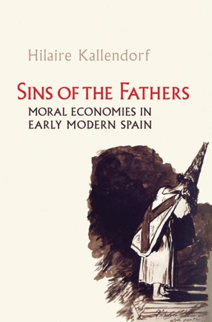 Sins of the Fathers : Moral Economies in Early Modern Spain, Hardback Book