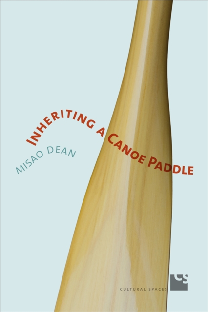 Inheriting a Canoe Paddle : The Canoe in Discourses of English-Canadian Nationalism, Hardback Book