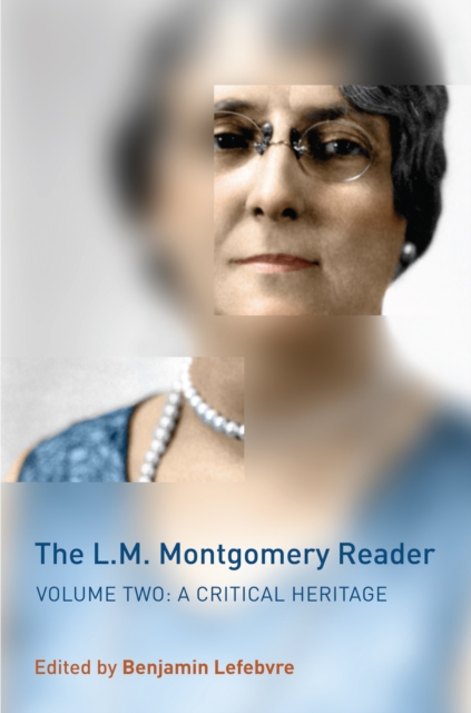 The L.M. Montgomery Reader : Volume Two: A Critical Heritage, Hardback Book