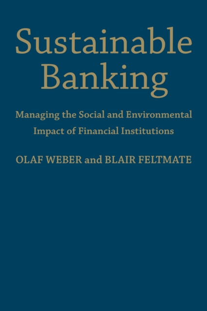 Sustainable Banking : Managing the Social and Environmental Impact of Financial Institutions, Hardback Book
