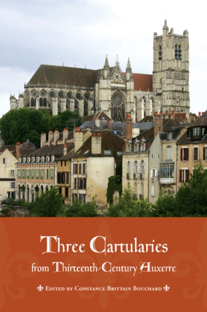 Three Cartularies from Thirteenth Century Auxerre, Hardback Book