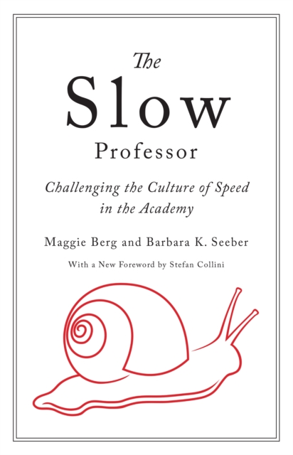 The Slow Professor : Challenging the Culture of Speed in the Academy, Hardback Book