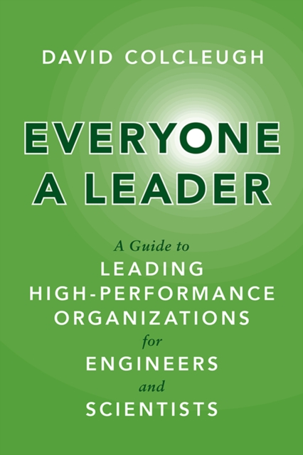 Everyone a Leader : A Guide to Leading High-Performance Organizations for Engineers and Scientists, Hardback Book