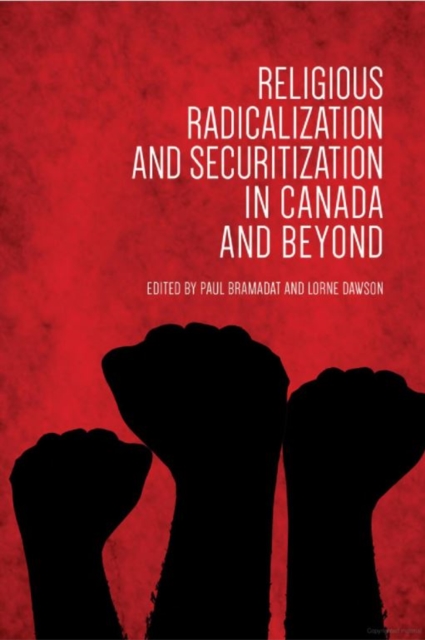Religious Radicalization and Securitization in Canada and Beyond, Hardback Book