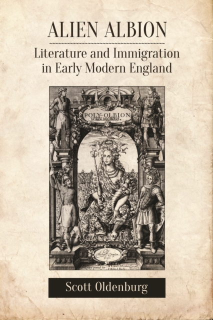 Alien Albion : Literature and Immigration in Early Modern England, Hardback Book