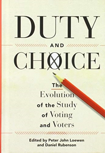 Duty and Choice : The Evolution of the Study of Voting and Voters, Hardback Book