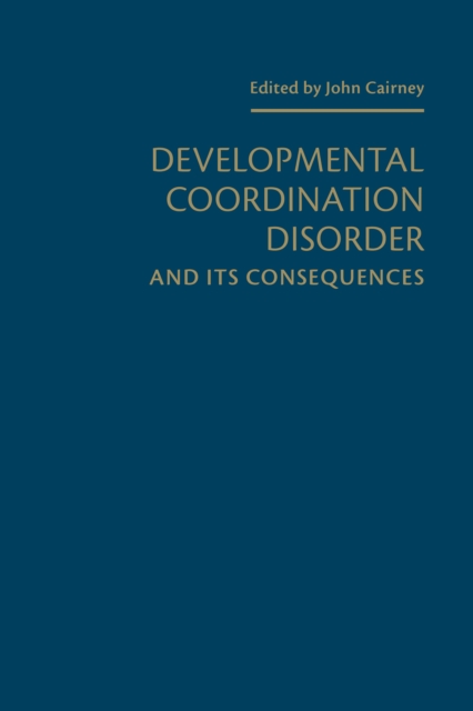 Developmental Coordination Disorder and its Consequences, Hardback Book