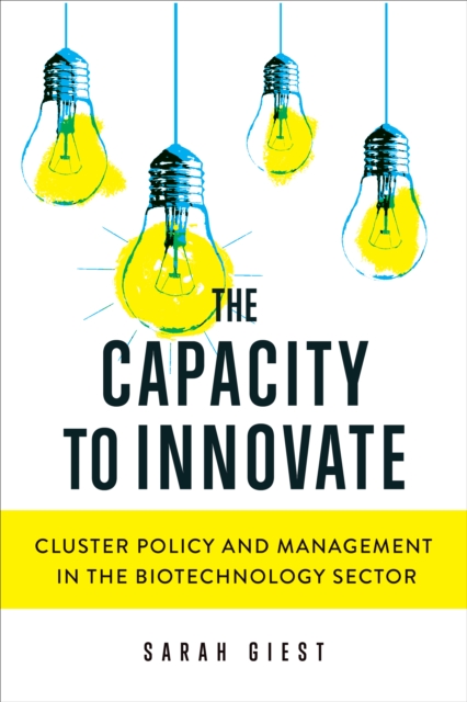The Capacity to Innovate : Cluster Policy and Management in the Biotechnology Sector, Hardback Book