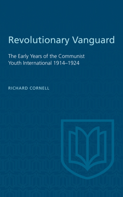 Revolutionary Vanguard : The Early Years of the Communist Youth International 1914-1924, PDF eBook
