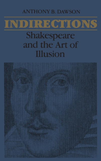 Indirections : Shakespeare and the Art of illusion, PDF eBook