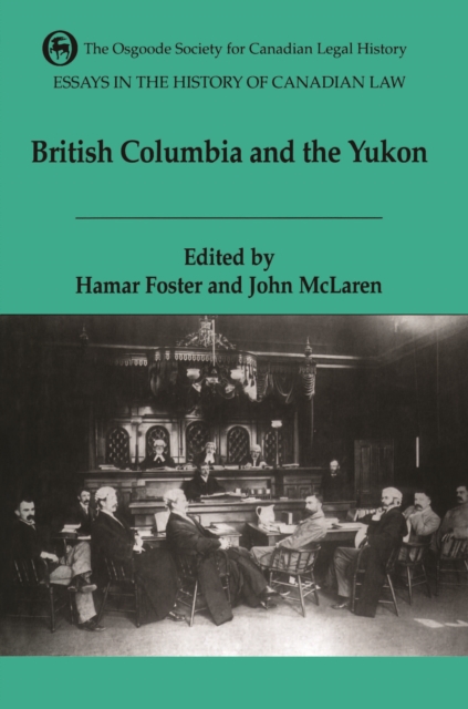 Essays in the History of Canadian Law : The Legal History of British Columbia and the Yukon, EPUB eBook