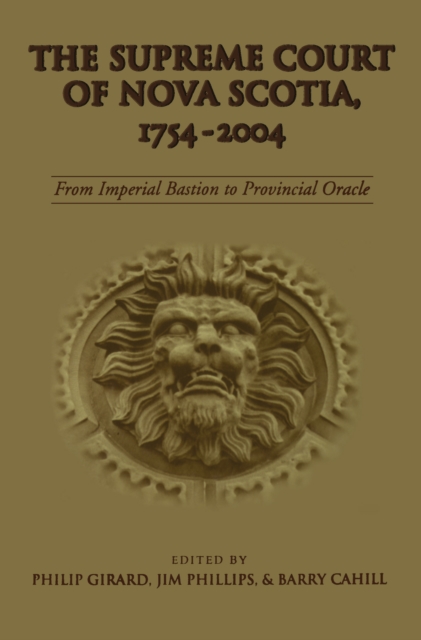 The Supreme Court of Nova Scotia, 1754-2004 : From Imperial Bastion to Provincial Oracle, EPUB eBook