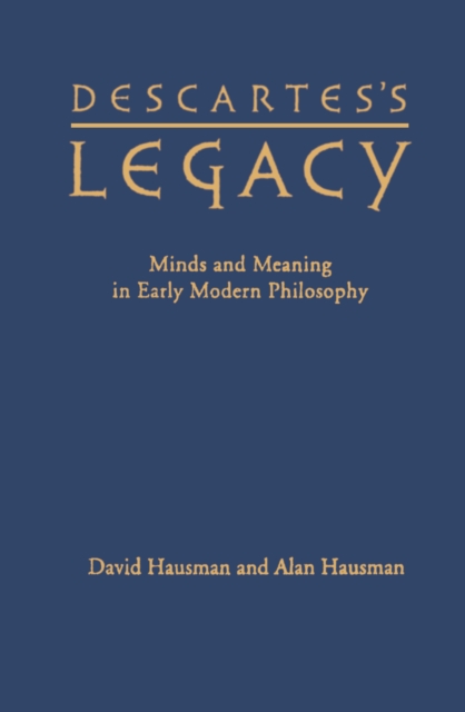 Descartes's Legacy : Mind and Meaning in Early Modern Philosophy, EPUB eBook