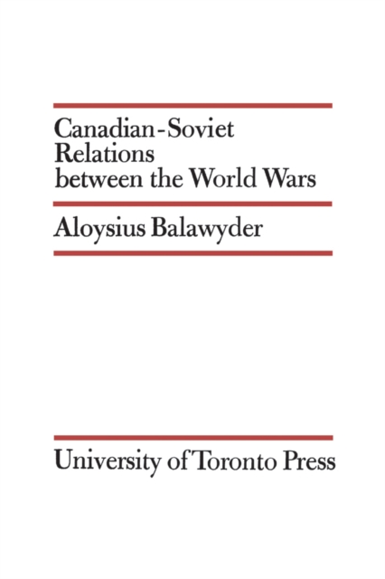 Canadian-Soviet Relations between the World Wars, PDF eBook