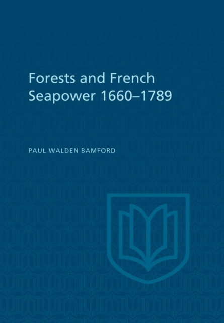 Forests and French Sea Power, 1660-1789, PDF eBook