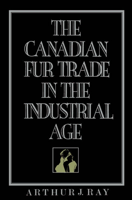 The Canadian Fur Trade in the Industrial Age, PDF eBook