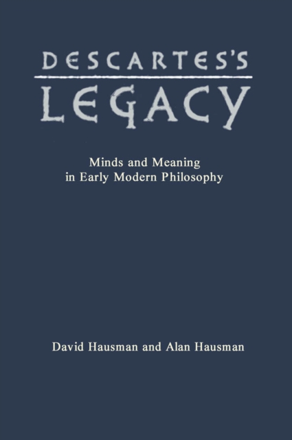 Descartes's Legacy : Mind and Meaning in Early Modern Philosophy, PDF eBook