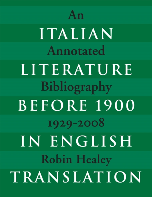 Italian Literature before 1900 in English Translation : An Annotated Bibliography, 1929-2008, EPUB eBook