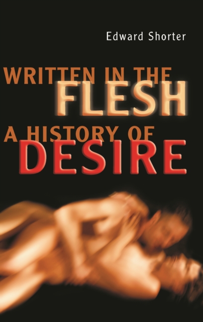 Written in the Flesh : A History of Desire, EPUB eBook