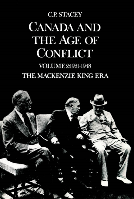 Canada and the Age of Conflict : Volume 2: 1921-1948, The Mackenzie King Era, EPUB eBook