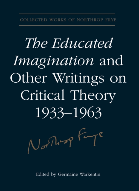 The Educated Imagination and Other Writings on Critical Theory 1933-1963, EPUB eBook