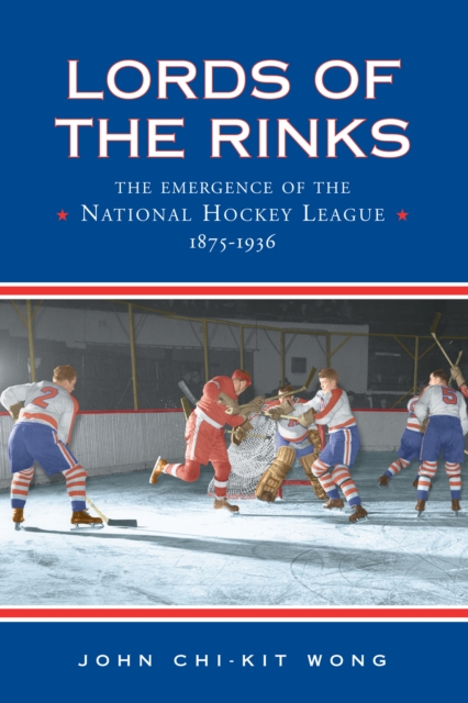 Lords of the Rinks : The Emergence of the National Hockey League, 1875-1936, EPUB eBook